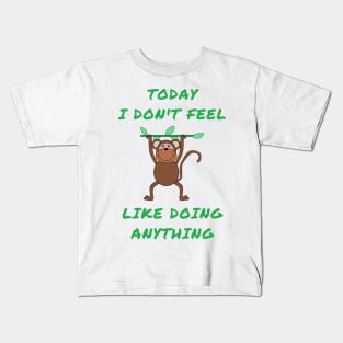 Today i don't feel like doing anything Kids T-Shirt